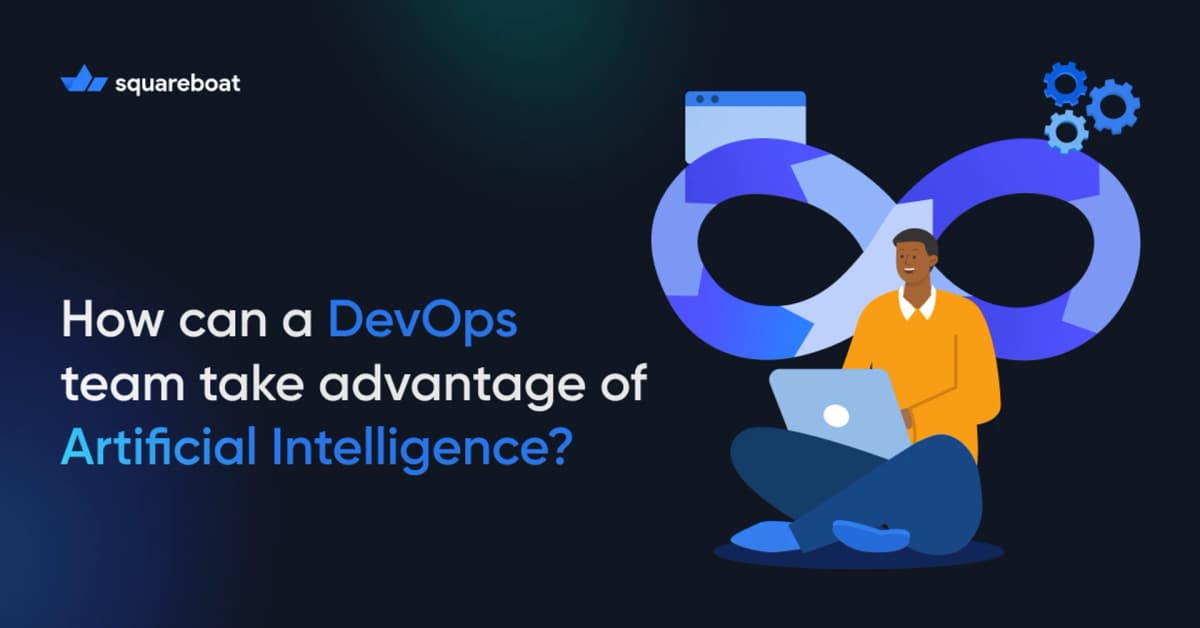 How Can a DevOps Team Take Advantage of Artificial Intelligence