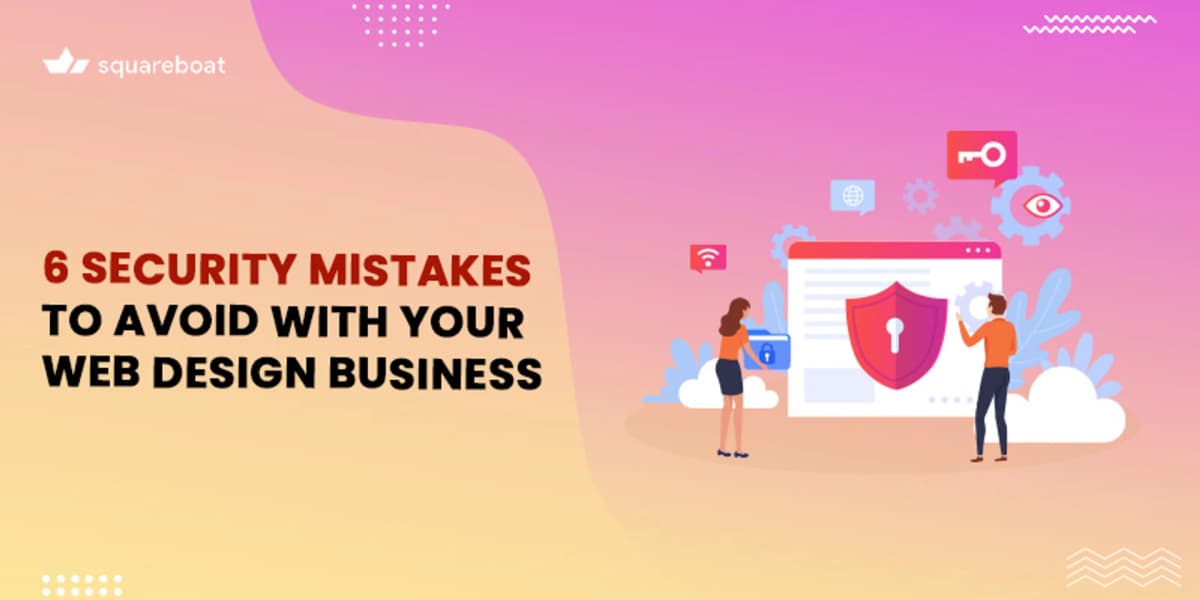 Security Mistakes to avoid with your web design business